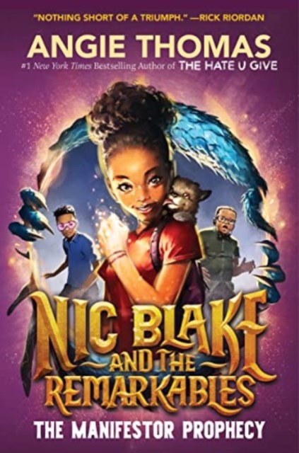 Nic Blake and the Remarkables: The Manifestor Prophecy - Angie Thomas