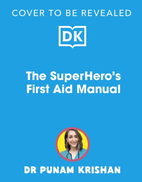 Superhero’s First Aid Manual - Punam Krishan