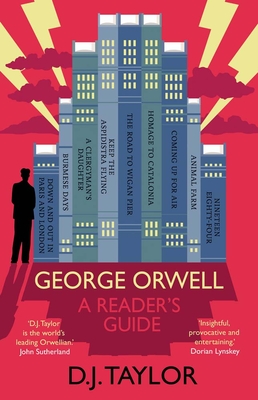 George Orwell: A Reader's Guide - D. J. Taylor