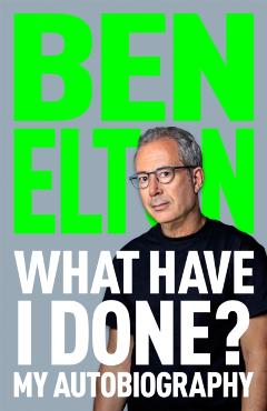 Coperta cărții 'What Have I Done? - Ben Elton'
