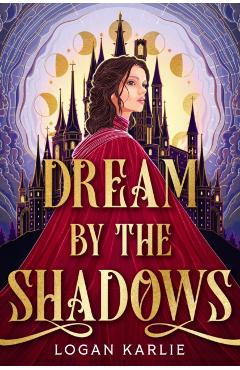 Coperta cărții 'Dream by the Shadows - Logan Karlie'