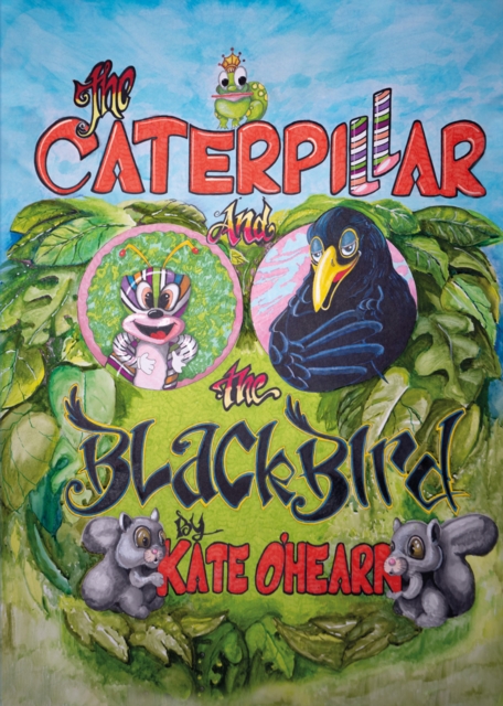 Caterpillar and the Blackbird - Kate O'hearn