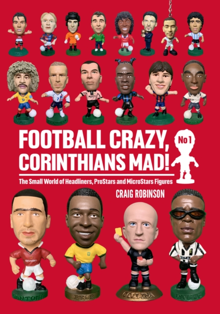 Football Crazy, Corinthians Mad! - Craig Robinson