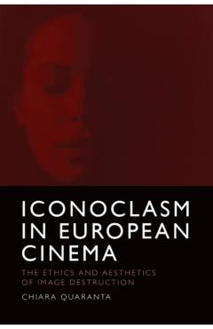 Coperta cărții 'Iconoclasm in European Cinema - Chiara Quaranta'