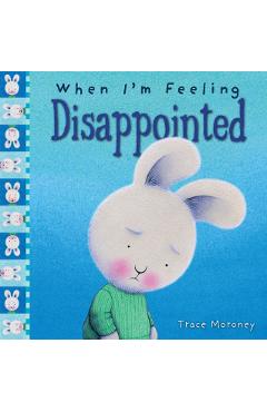 Poza produsului When I'm Feeling Disappointed - Trace Moroney