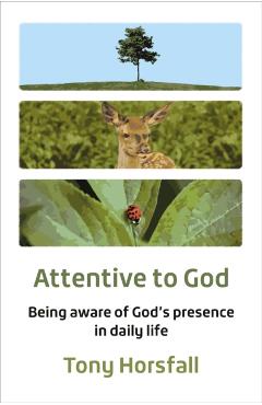 Coperta cărții 'Attentive to God - Tony Horsfall'