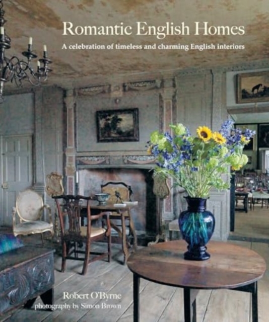 Romantic English Homes - Robert O’byrne
