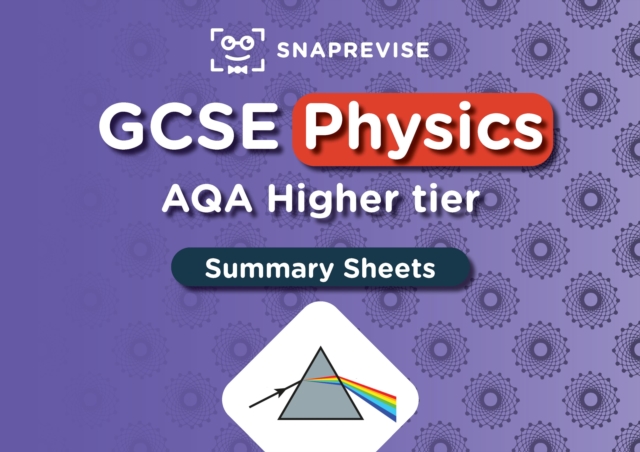 SnapRevise GCSE AQA Physics Higher Summary Sheets - 