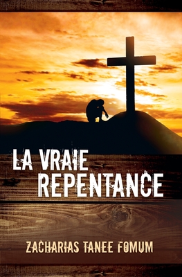 La Vraie Repentance - Zacharias Tanee Fomum