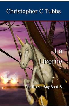 Coperta cărții 'la Licorne: The Dorset Boy book 8 - Christopher C. Tubbs'