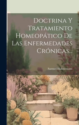 Doctrina Y Tratamiento Homeopático De Las Enfermedades Crónicas... - Samuel Hahnemann