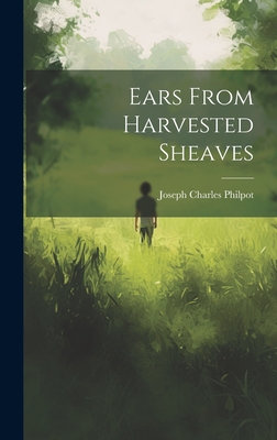 Ears From Harvested Sheaves - Joseph Charles Philpot