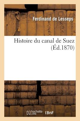 Histoire Du Canal de Suez - Ferdinand Lesseps