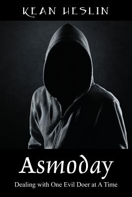 Asmoday: Dealing with One Evil Doer at a Time - Kean Heslin