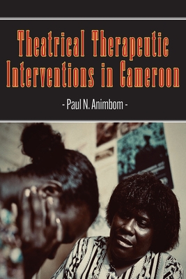 Theatrical Therapeutic Interventions in Cameroon - Paul N. Animbom