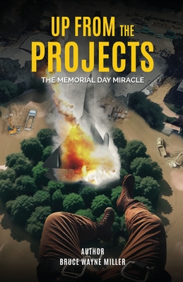 Up From The Projects: The Memorial Day Miracle - Bruce Wayne Miller