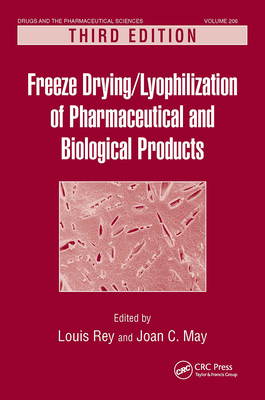 Freeze-Drying/Lyophilization of Pharmaceutical and Biological Products - Louis Rey