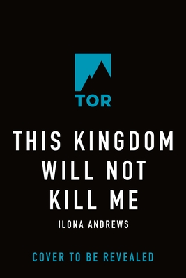 Coperta cărții 'This Kingdom Will Not Kill Me - Ilona Andrews'