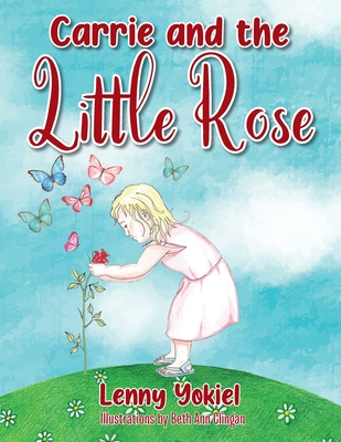 Carrie and the Little Rose - Lenny Yokiel