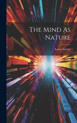 The Mind As Nature - Loren Eiseley