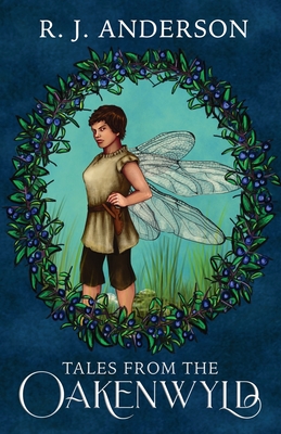 Tales from the Oakenwyld - R. J. Anderson