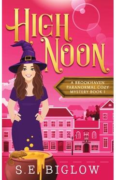 Poza produsului High Noon: A Paranormal Amateur Sleuth Mystery - S. E. Biglow