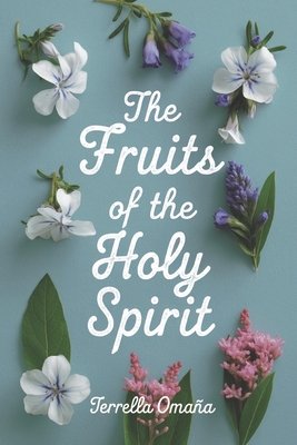 The Fruits of the Holy Spirit - Terrella Omaña