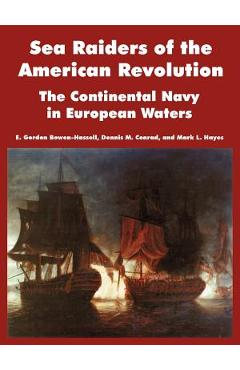 Coperta cărții 'Sea Raiders of the American Revolution: The Continental Navy in European Waters - E. Gordon Bowen-hassell'