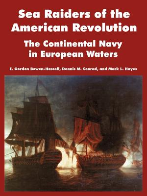 Coperta cărții 'Sea Raiders of the American Revolution: The Continental Navy in European Waters - E. Gordon Bowen-hassell'
