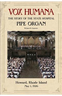 Poza produsului Vox Humana: The Story of the State Hospital Pipe Organ - Jason R. Carpenter