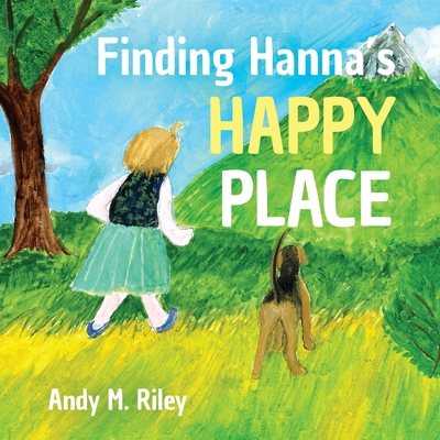 Finding Hanna's Happy Place - Andy M. Riley