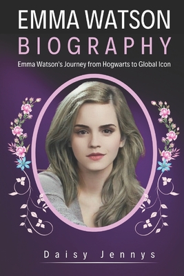 Emma Watson Biography: Emma Watson's Journey from Hogwarts to Global Icon - Daisy Jennys