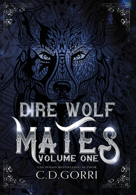 Dire Wolf Mates Volume One - C. D. Gorri