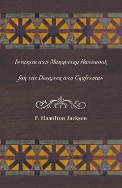 Coperta cărții 'Intarsia and Marquetry - Handbook for the Designer and Craftsman - F. Hamilton Jackson'