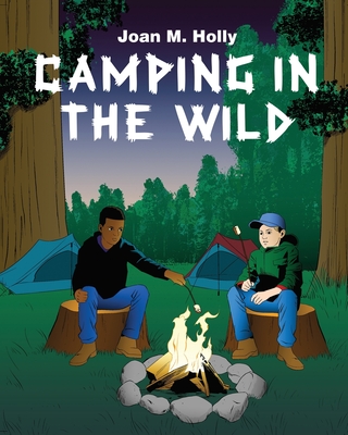 Camping in the Wild - Joan M. Holly