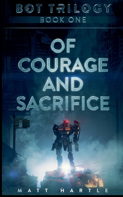 Of Courage And Sacrifice - Matt Hartle