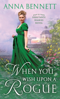 When You Wish Upon a Rogue: A Debutante Diaries Novel - Anna Bennett