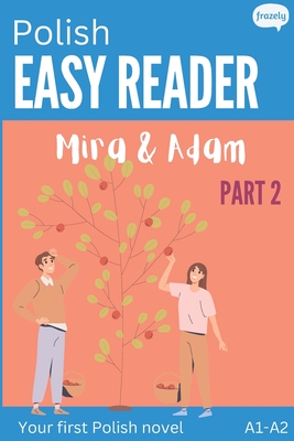 Polish Easy Reader - Mira & Adam II: Engaging Story for Beginners (A1-A2) with Translation - Start reading in Polish! - Carolin Baller
