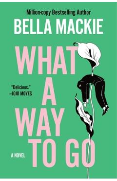 Coperta cărții 'What a Way to Go - Bella Mackie'