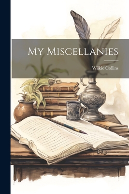 My Miscellanies - Wilkie Collins