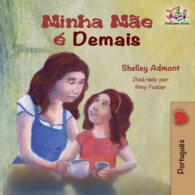 Minha Mãe é Demais: My Mom is Awesome - Portuguese edition - Shelley Admont