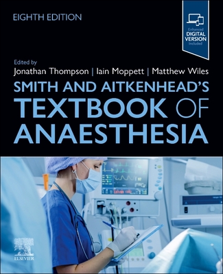 Smith and Aitkenhead's Textbook of Anaesthesia - Jonathan Thompson