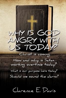 Why Is God Angry with Us Today? - Clarence E. Davis