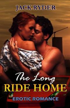 Coperta cărții 'The Long Ride Home: Erotic Romance - Jack Ryder'