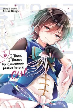 Coperta cărții 'I Think I Turned My Childhood Friend Into a Girl Vol. 9 - Azusa Banjo'