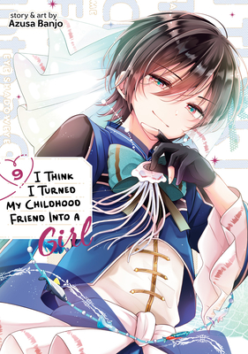 I Think I Turned My Childhood Friend Into a Girl Vol. 9 - Azusa Banjo