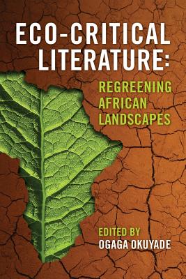 Eco-Critical Literature: Regreening African Landscapes - Ogaga Okuyade