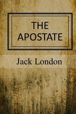 The Apostate - Jack London