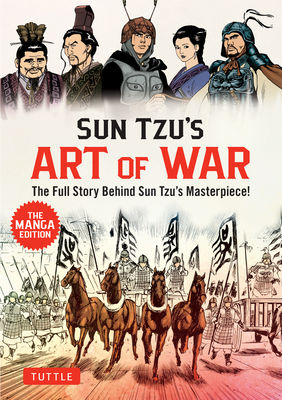 Sun Tzu's Art of War: The Manga Edition: The Full Story Behind Sun Tzu's Masterpiece! - Sun Tzu
