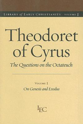 Theodoret of Cyrus: The Questions on the Octateuch, Volume 1 on Genesis and Exodus - Robert C. Hill